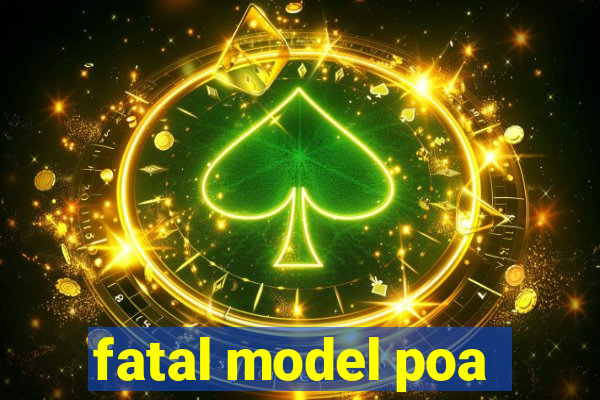 fatal model poa